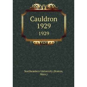  Cauldron. 1929 Mass.) Northeastern University (Boston 