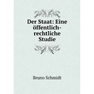  Der Staat: Eine Ã¶ffentlich rechtliche Studie.: Bruno 