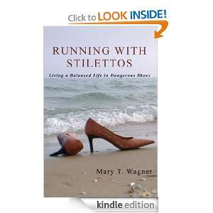 Running with Stilettos: Living a Balanced Life in Dangerous Shoes 