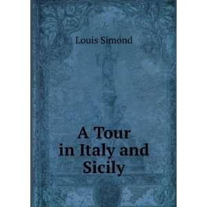  A Tour in Italy and Sicily Louis Simond Books