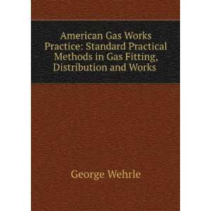 American Gas Works Practice Standard Practical Methods in Gas Fitting 