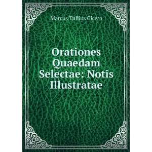  Orationes Quaedam Selectae: Notis Illustratae: Marcus 