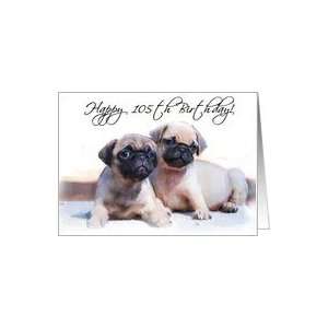  Happy 105th Birthday, Pug Puppies Card: Toys & Games