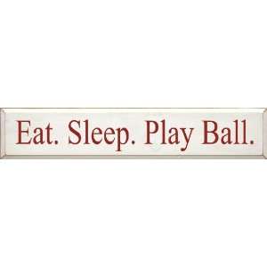  Eat. Sleep. Play Ball. Wooden Sign: Home & Kitchen