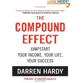 The Compound Effect by Darren Hardy ( Hardcover   Nov. 1, 2011)