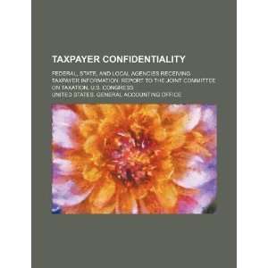 Taxpayer confidentiality federal, state, and local agencies receiving 