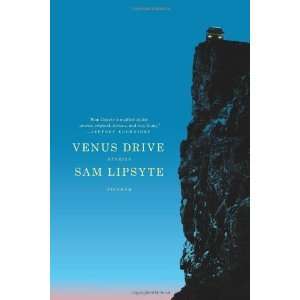  Venus Drive: Stories [Paperback]: Sam Lipsyte: Books
