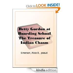 Betty Gordon at Boarding School The Treasure of Indian Chasm Alice B 