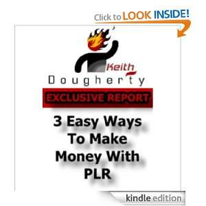Easy Ways to Make Money with Private Label Rights: Keith Dougherty 