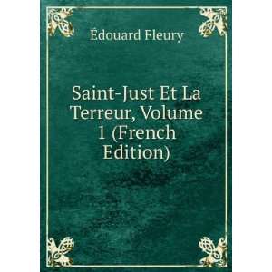   Just Et La Terreur, Volume 1 (French Edition): Ã?douard Fleury: Books