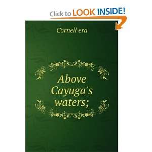  Above Cayugas waters; Cornell era Books