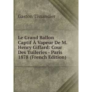  Le Grand Ballon Captif Ã? Vapeur De M. Henry Giffard 