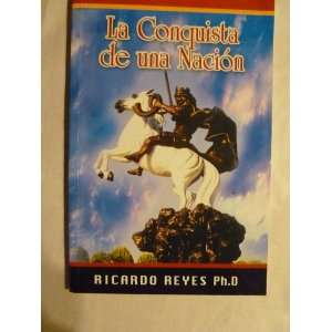  LA CONQUISTA DE UNA NACION BY RICARDO REYES PAPER BACK 