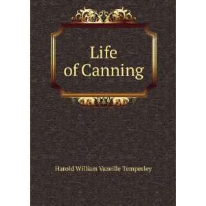  Life of Canning: Harold William Vazeille Temperley: Books