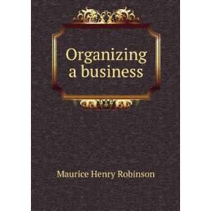  Organizing a business Maurice Henry Robinson Books