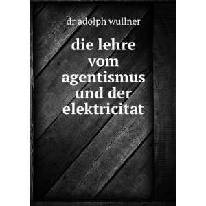   lehre vom agentismus und der elektricitat: dr adolph wullner: Books