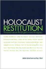Holocaust Restitution Perspectives on the Litigation and Its Legacy 