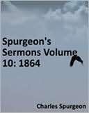 Spurgeons Sermons Volume 10 Charles Haddon Spurgeon