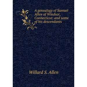   , Connecticut and some of his descendants Willard S. Allen Books