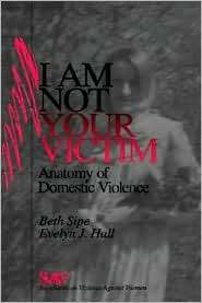 Am Not Your Victim Anatomy of Domestic Violence, Vol. 1 