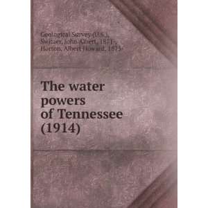  water powers of Tennessee (1914): John Albert, 1871 , Horton, Albert 