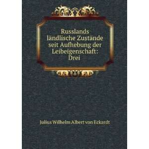   der Leibeigenschaft: Drei .: Julius Wilhelm Albert von Eckardt: Books