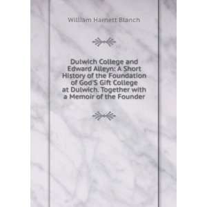  Together with a Memoir of the Founder: William Harnett Blanch: Books
