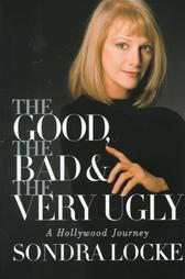 The Good, the Bad, and the Very Ugly by Sondra Locke 1997, Hardcover 