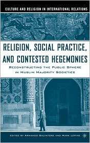 Religion, Social Practice, And Contested Hegemonies, (1403968659 