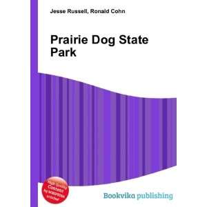 Prairie Dog State Park: Ronald Cohn Jesse Russell:  Books