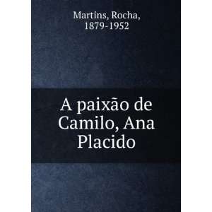 paixÃ£o de Camilo, Ana Placido: Rocha, 1879 1952 Martins:  