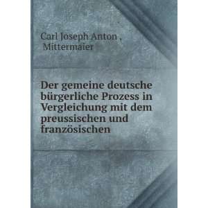   und franzÃ¶sischen .: Mittermaier Carl Joseph Anton : Books