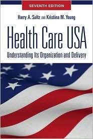 Health Care USA, (0763784583), Harry A. Sultz, Textbooks   Barnes 