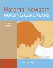 Maternal Newborn Nursing Care Plans, (0763777420), Carol J. Green 