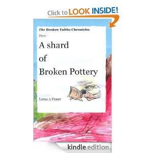Shard of Broken Pottery (The Broken Yabba Chronicles) Lorna A 