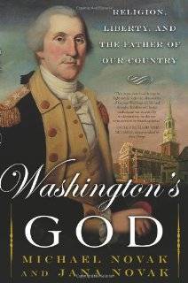 Washingtons God Religion, Liberty, and the Father of Our Country