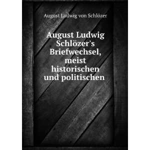   historischen und politischen . August Ludwig von SchlÃ¶zer Books