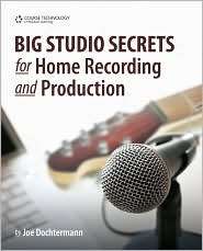 Big Studio Secrets for Home Recording and Production, (1435455053 