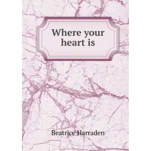  Where your heart is Beatrice Harraden Books
