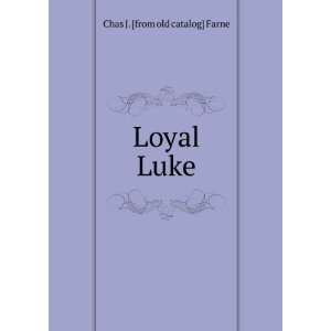  Loyal Luke Chas J. [from old catalog] Farne Books