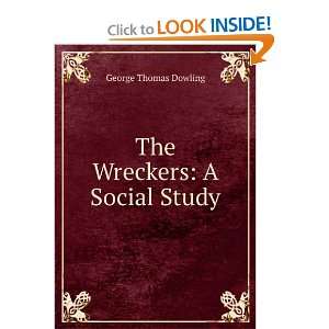  The Wreckers: A Social Study: George Thomas Dowling: Books