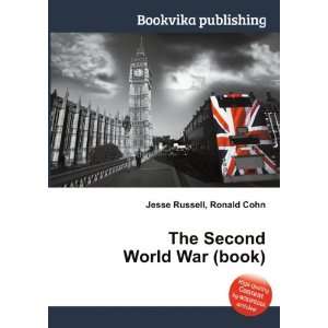    The Second World War (book): Ronald Cohn Jesse Russell: Books