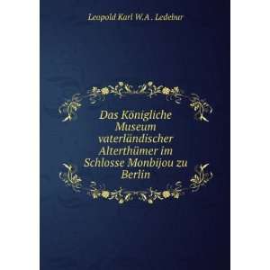   im Schlosse Monbijou zu Berlin Leopold Karl W.A . Ledebur Books