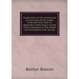   of the battle, its antecedents and results Boston Boston Books