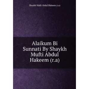   Mufti Abdul Hakeem (r.a) Shaykh Mufti Abdul Hakeem (r.a) Books