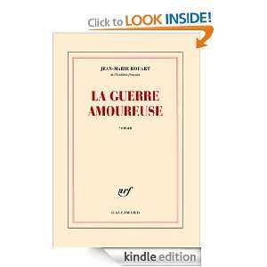 La guerre amoureuse (Blanche) (French Edition): Jean Marie Rouart 