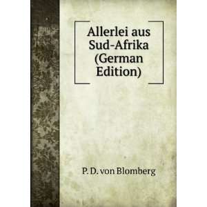    Allerlei aus Sud Afrika (German Edition) P. D. von Blomberg Books