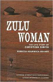 Zulu Woman The Life Story of Christina Sibiya, (1558612033), Rebecca 