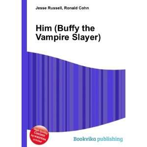  Him (Buffy the Vampire Slayer) Ronald Cohn Jesse Russell Books