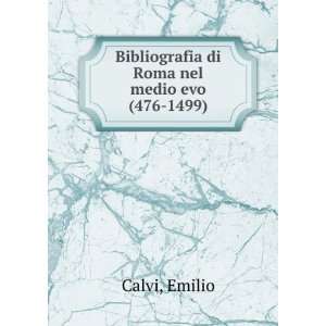   : Bibliografia di Roma nel medio evo (476 1499): Emilio Calvi: Books